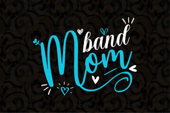 Band Mom Mother Day Svg Design: Graphics for T-Shirt Designs
