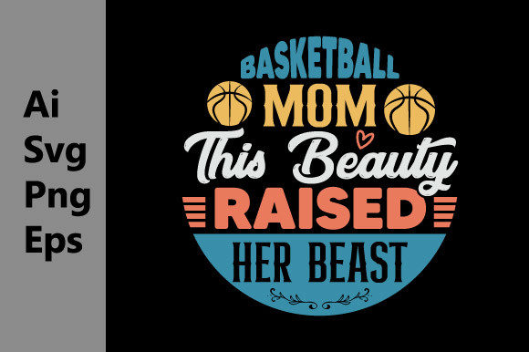 Basketball Mom This Beauty Raised Svg Graphics & T-Shirt Designs