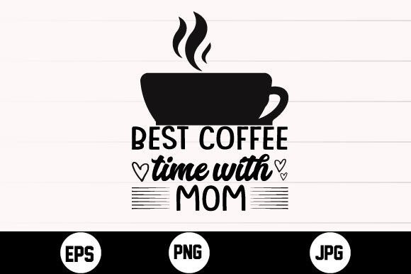Best Coffee Time with Mom Svg for Crafts