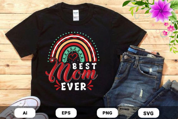 Best Mom Ever T-shirt Design Vector: Graphics & Print Templates
