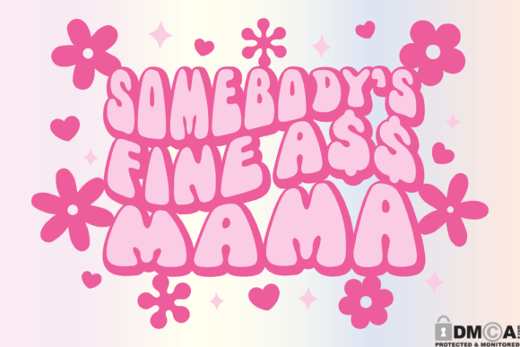 Graphics & Print Templates: Somebody s Fine Ass Mama Review