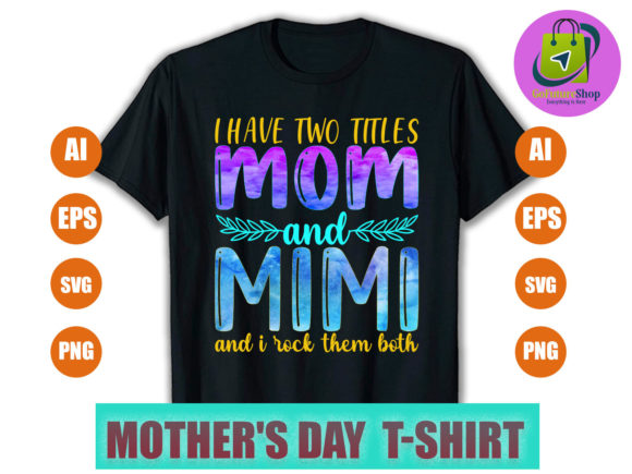 I Have Two Titles Mom and Mimi Graphics for T-Shirt Designs