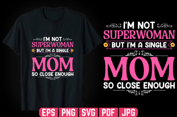 I m Not Superwoman Single Mom Graphics & Templates