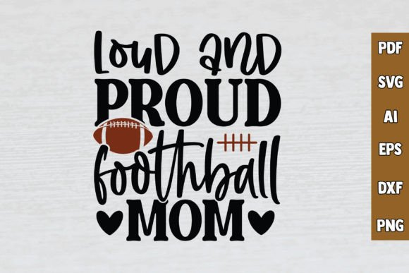 Loud and Proud Foothball Mom SVG: Graphics & Crafts Review