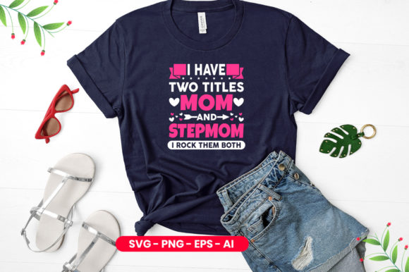 Mom & Stepmom Graphics for T-Shirt Designs