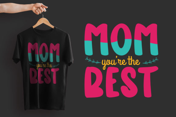 Mom You re the Best T-shirt Design Graphics Review