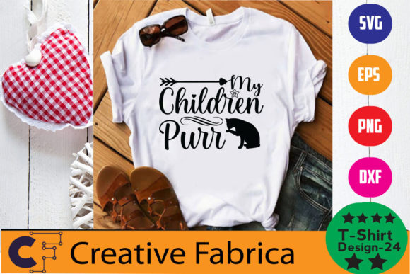 My Children Purr Shirt: Graphics & T-Shirt Designs